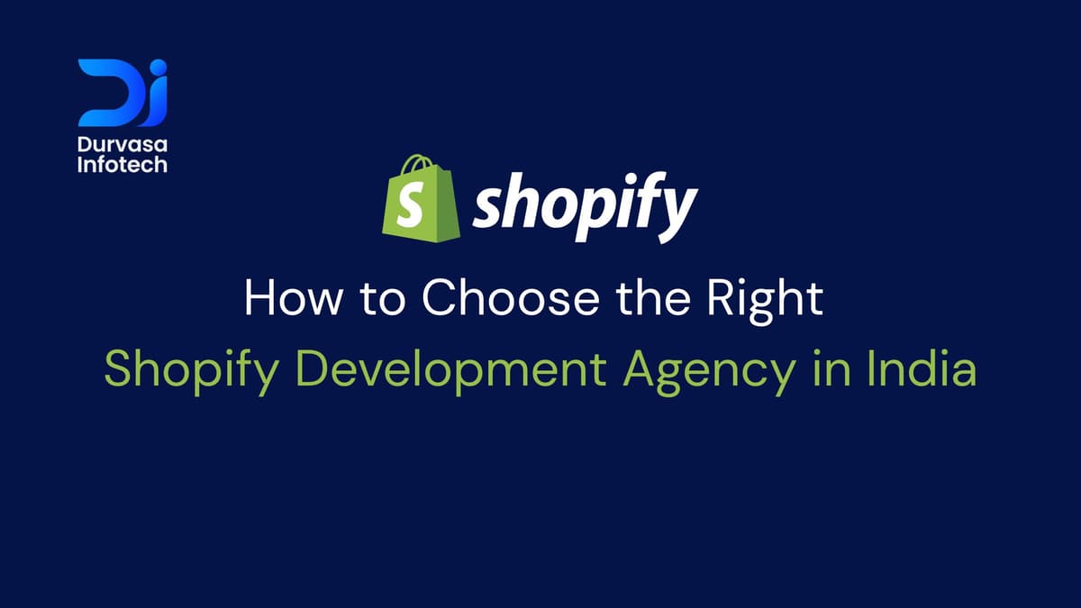 How to Choose the Right Shopify Development Agency in India